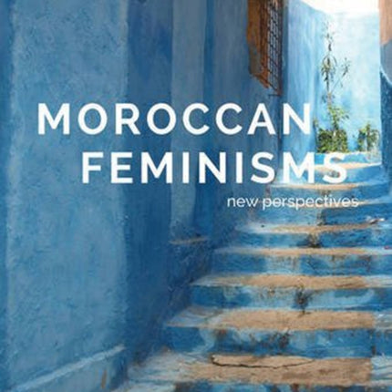 Moroccan Feminisms: New Perspectives