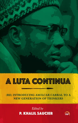 A Luta Continua: (Re)Introducing Amilcar Cabral to a New Generation of Thinkers