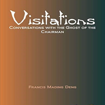 Visitations: Conversations With The Ghost Of The Chairman