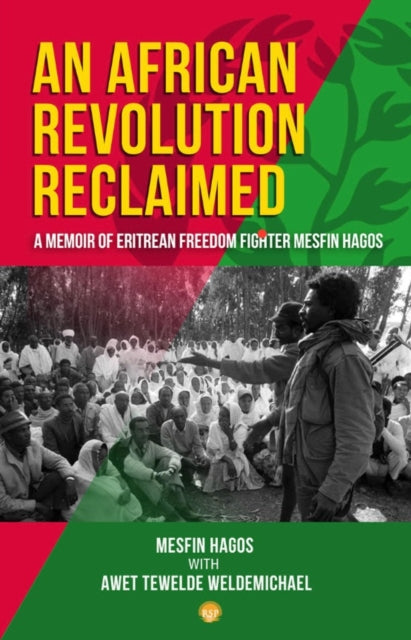 An African Revolution Reclaimed: A memoir of Eritrean Freedom Fighter Mesfin Hagos