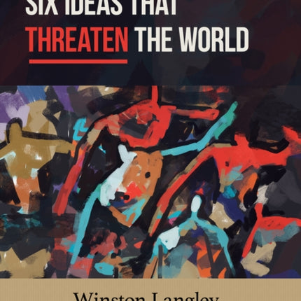 Six Ideas That Threaten the World