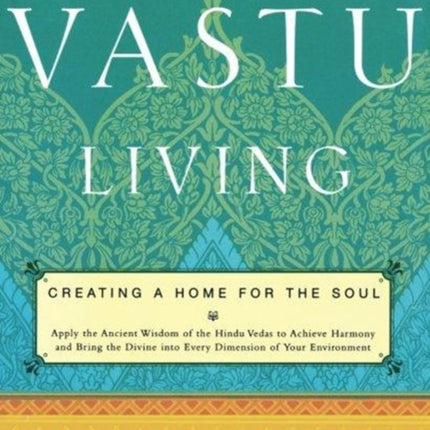 Vastu Living: Creating a Home for the Soul