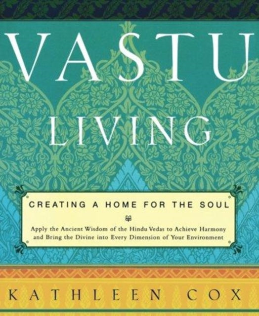 Vastu Living: Creating a Home for the Soul