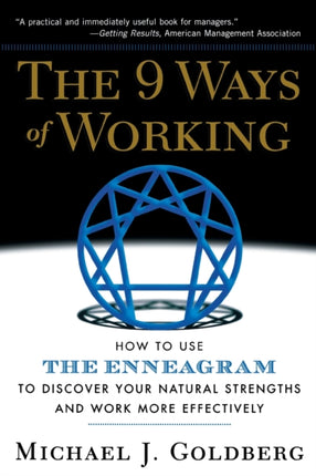 The 9 Ways of Working How to Use the Enneagram to Discover Your Natural Strengths and Work More Effectively