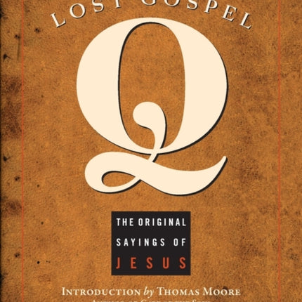 The Lost Gospel Q: The Original Sayings of Jesus