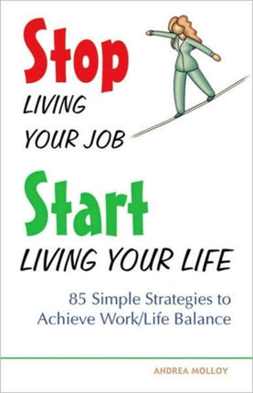 Stop Living Your Job Start Living Your Life