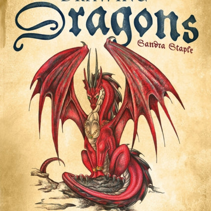 Drawing Dragons: Learn How to Create Fantastic Fire-Breathing Dragons