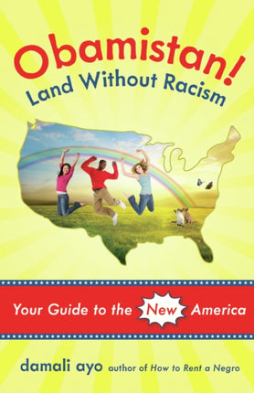 Obamistan! Land Without Racism: Your Guide to the New America