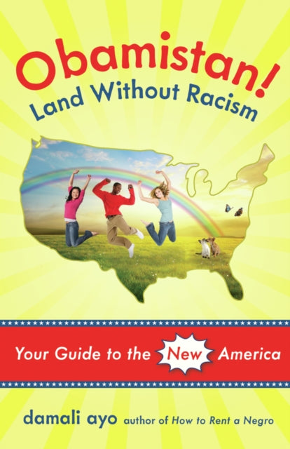 Obamistan! Land Without Racism: Your Guide to the New America
