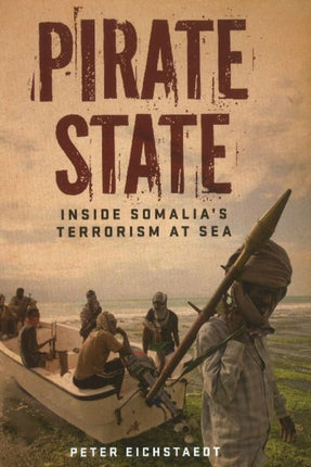 Pirate State: Inside Somalia's Terrorism at Sea