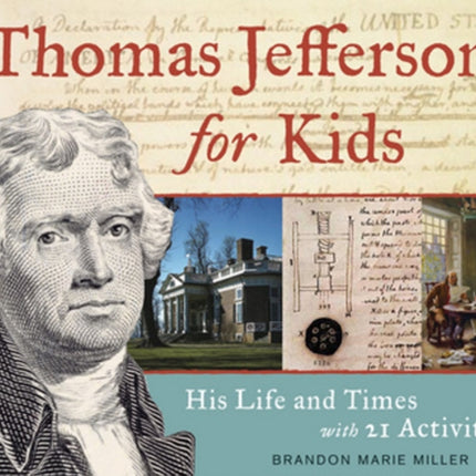 Thomas Jefferson for Kids: His Life and Times with 21 Activities