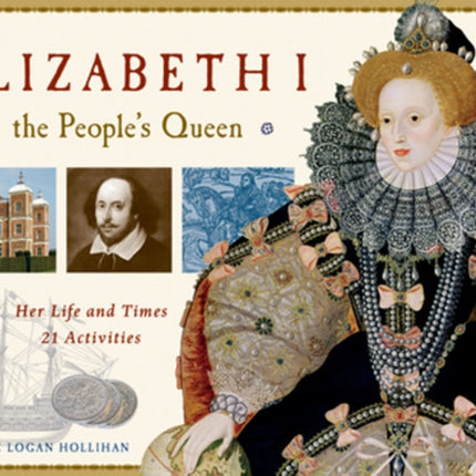 Elizabeth I, the People's Queen: Her Life and Times, 21 Activities