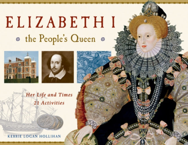 Elizabeth I, the People's Queen: Her Life and Times, 21 Activities