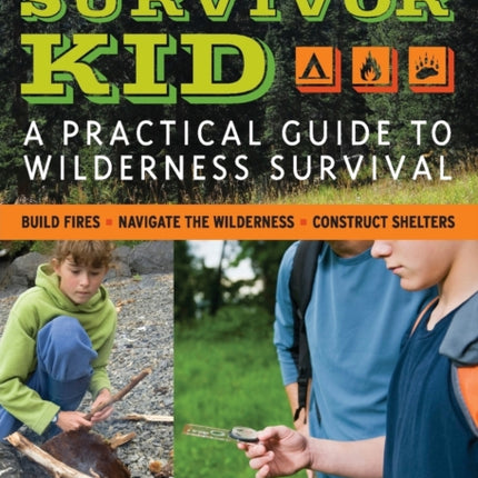 Survivor Kid: A Practical Guide to Wilderness Survival