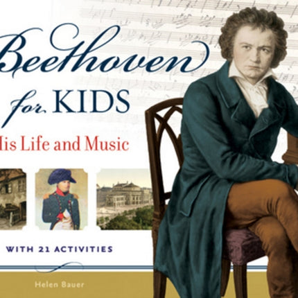 Beethoven for Kids: His Life and Music with 21 Activities