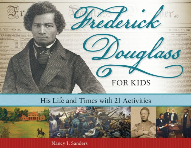 Frederick Douglass for Kids: His Life and Times, with 21 Activities