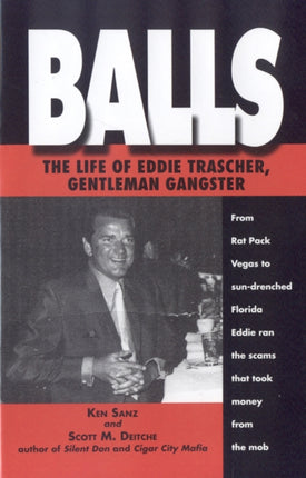 Balls: The Life of Eddie Trascher, Gentleman Gangster