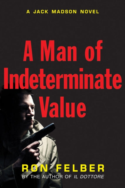 A Man Of Indeterminate Value: A Jack Madson Novel