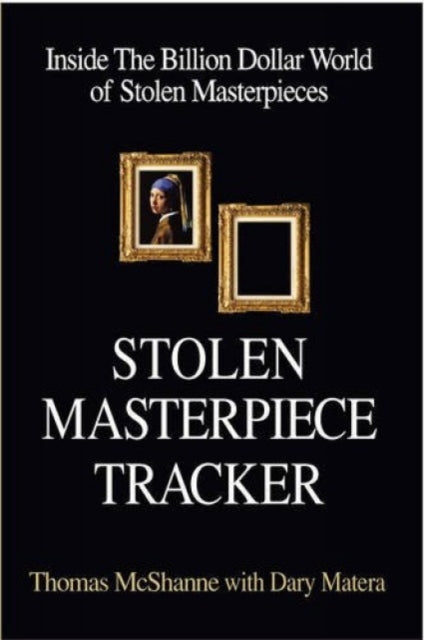 Stolen Masterpiece Tracker: Inside The Billion Dollar World of Stolen Masterpieces