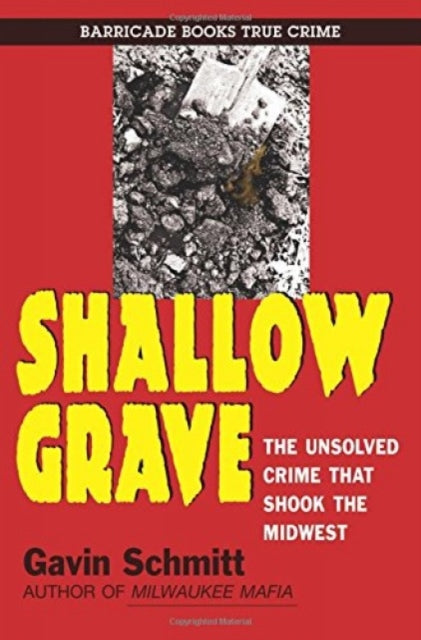 Shallow Grave: The Unsolved Crime that Shook the Midwest