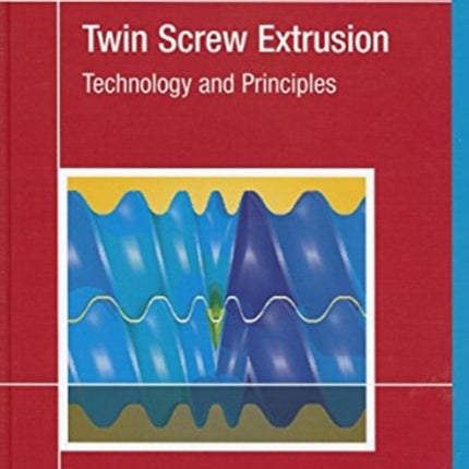 Twin Screw Extrusion 2e: Technology and Principles