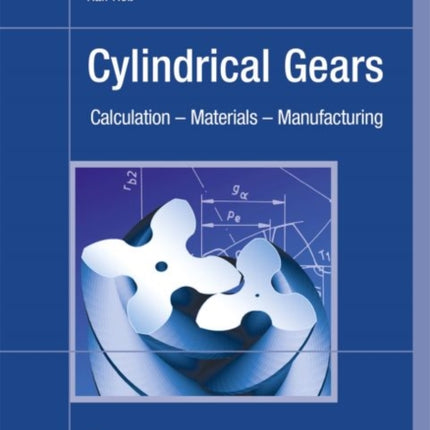 Cylindrical Gears: Calculation – Materials – Manufacturing