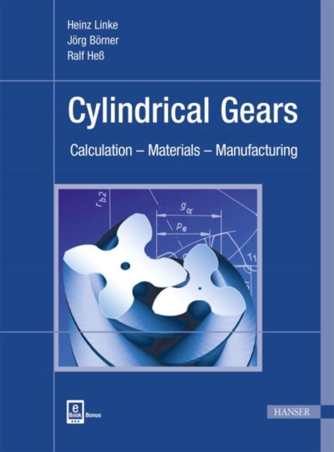 Cylindrical Gears: Calculation – Materials – Manufacturing