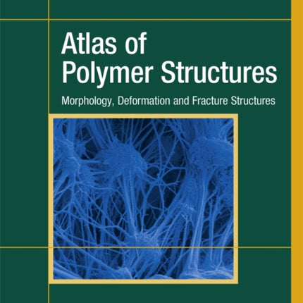 Atlas of Polymer Structures: Morphology, Deformation and Fracture Structures