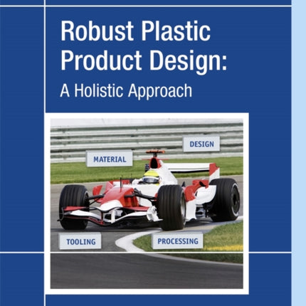 Robust Plastic Product Design: A Holistic Approach