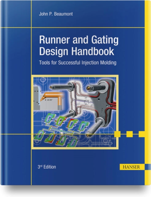 Runner and Gating Design Handbook: Tools for Successful Injection Molding