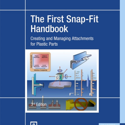 The First Snap-Fit Handbook: Creating and Managing Attachments for Plastics Parts