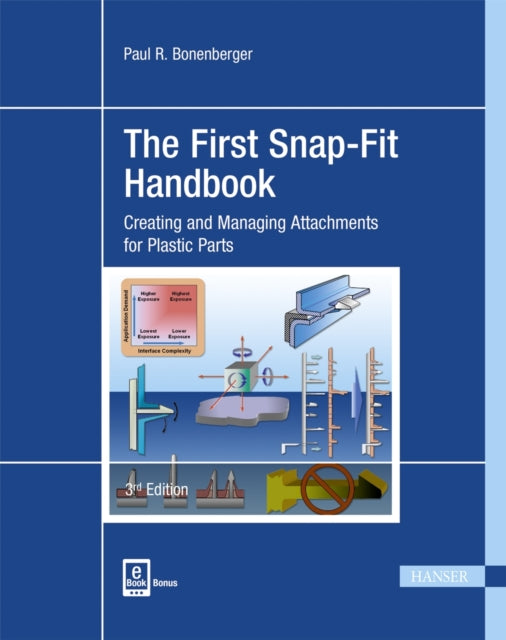 The First Snap-Fit Handbook: Creating and Managing Attachments for Plastics Parts