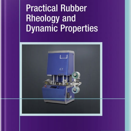 Practical Rubber Rheology and Dynamic Properties