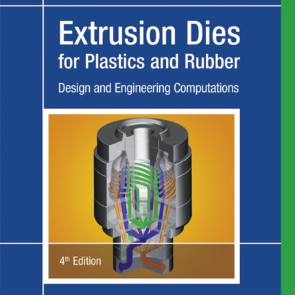 Extrusion Dies for Plastics and Rubber: Design and Engineering Computations