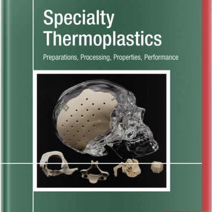 Specialty Thermoplastics: Preparations, Processing, Properties, Performance