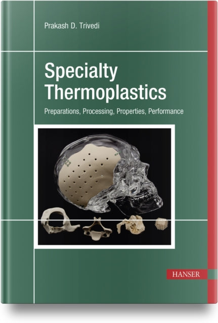 Specialty Thermoplastics: Preparations, Processing, Properties, Performance