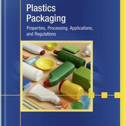 Plastics Packaging: Properties, Processing, Applications, and Regulations