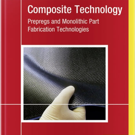 Composite Technology: Prepregs and Monolithic Part Fabrication Technologies