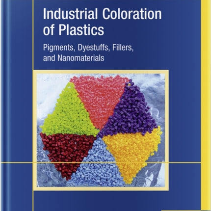 Industrial Coloration of Plastics: Pigments, Dyestuffs, Fillers, and Nanomaterials