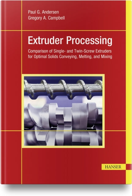 Extruder Processing: Comparison of Single- and Twin-Screw Extruders for Optimal Solids Conveying, Melting, and Mixing