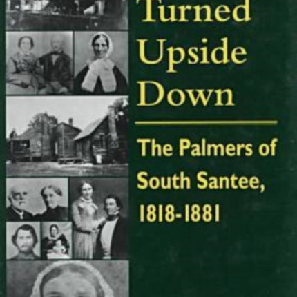 A World Turned Upside Down: Palmers of South Santee, 1818-81