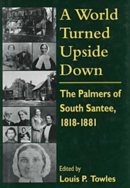 A World Turned Upside Down: Palmers of South Santee, 1818-81