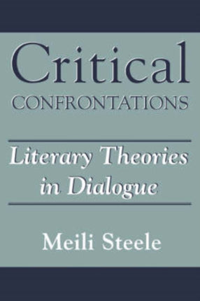 Critical Confrontations: Literary Theories in Dialogue