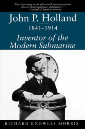 John P.Holland, 1841-1914: Inventor of the Modern
