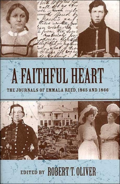 A Faithful Heart: The Journals of Emmala Reed, 1865 and 1866