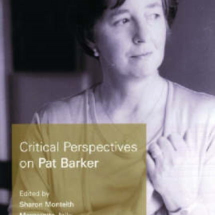 Critical Perspectives on Pat Barker