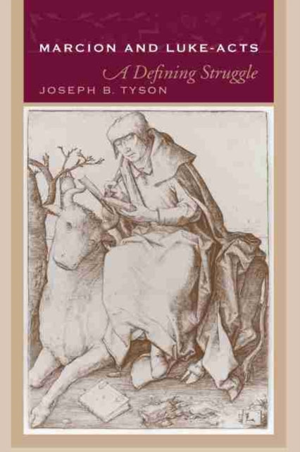 Marcion and Luke-acts: A Defining Struggle