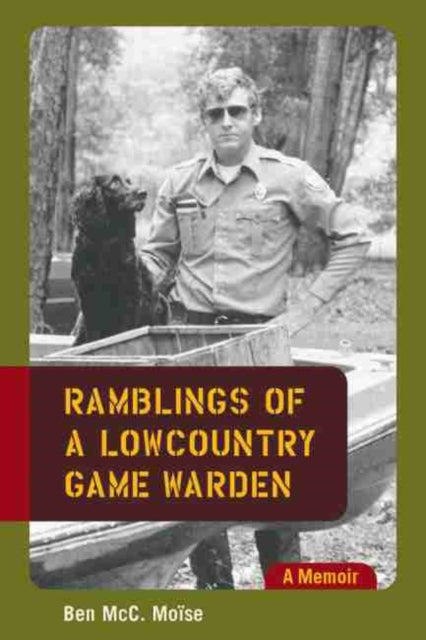 Ramblings of a Lowcountry Game Warden: A Memoir