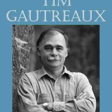 Understanding Tim Gautreaux