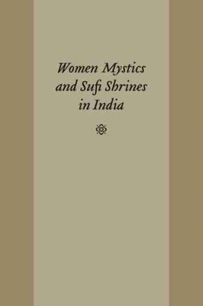Women Mystics and Sufi Shrines in India